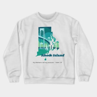 USA State of Rhode Island Psalm 2:8 - My Inheritance and possession Crewneck Sweatshirt